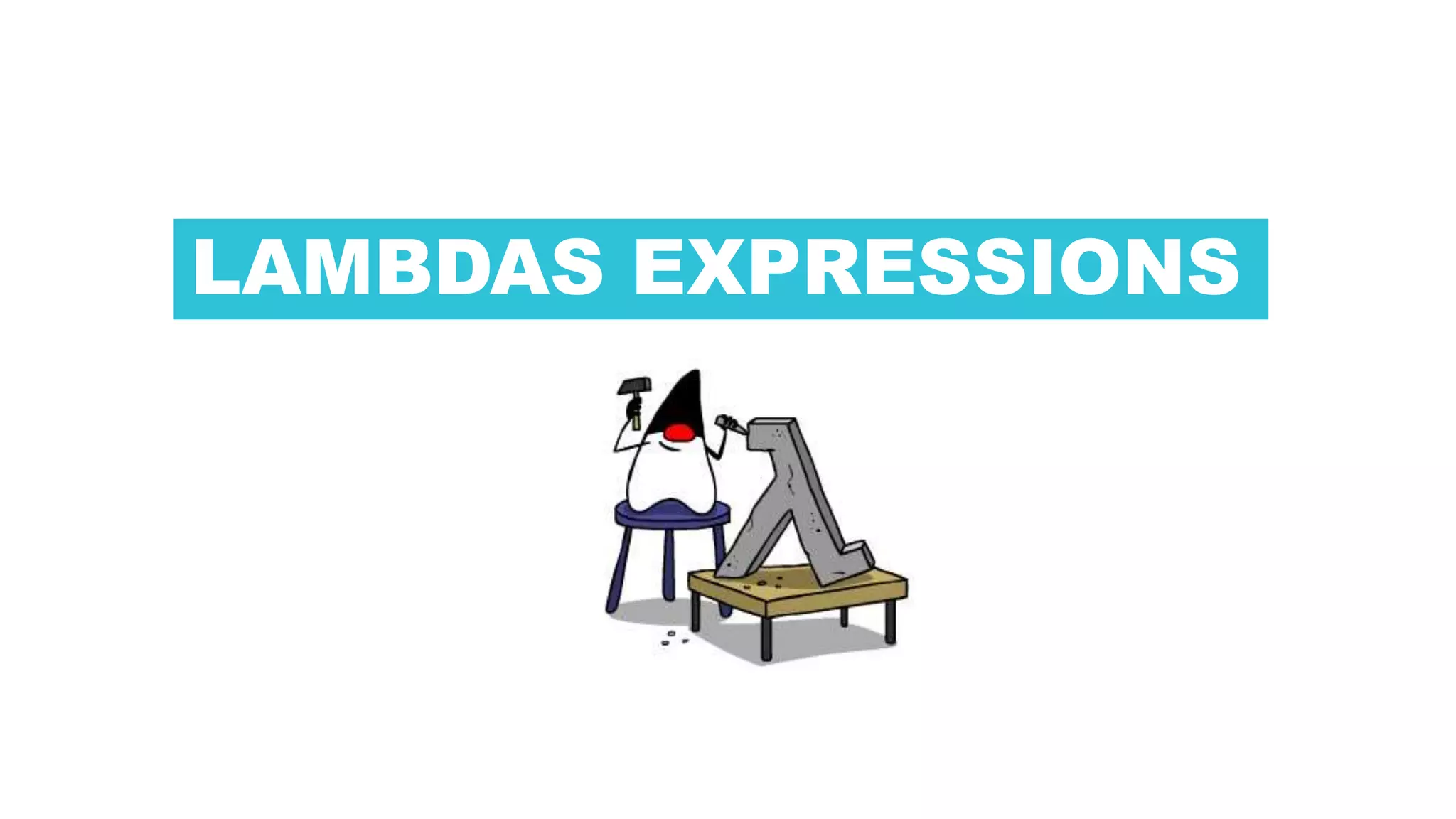 LAMBDAS EXPRESSIONS
 