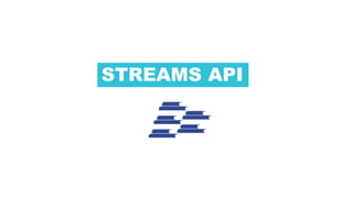 STREAMS API
 