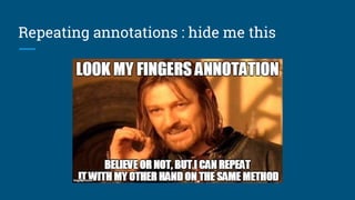 Repeating annotations : hide me this
 