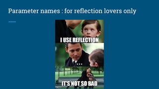 Parameter names : for reflection lovers only
 
