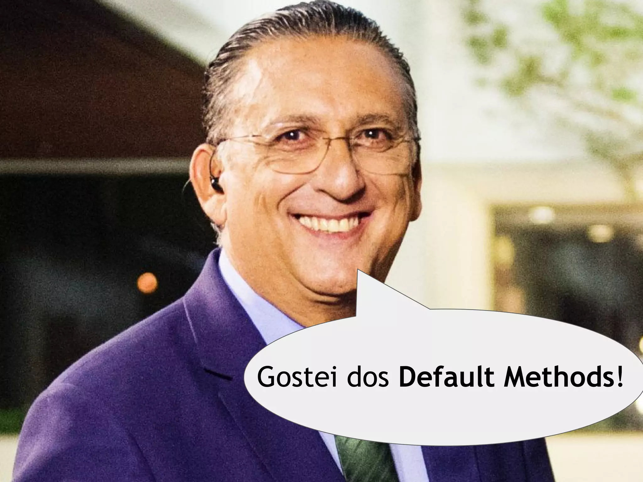 Gostei dos Default Methods!
 