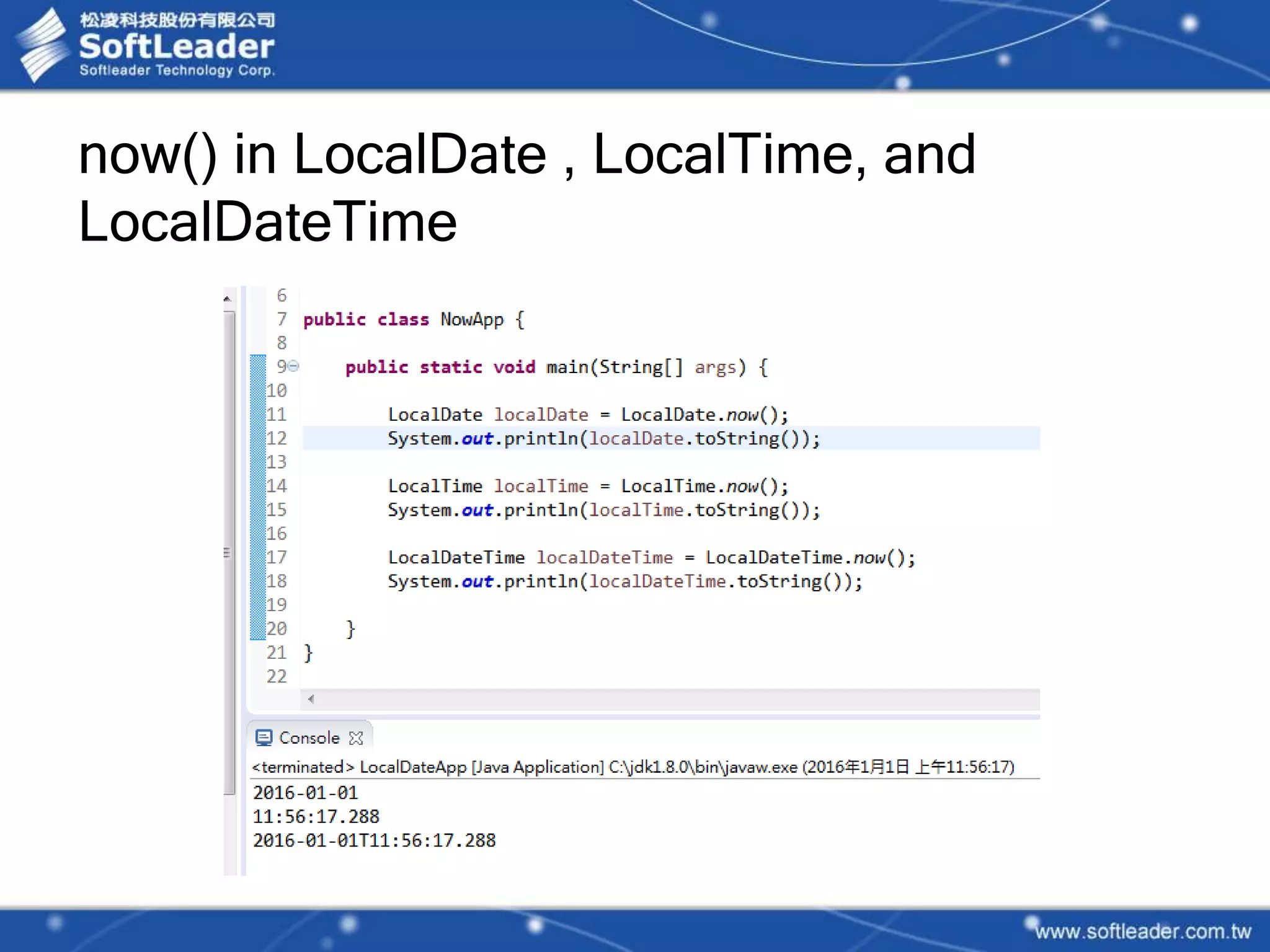 now() in LocalDate , LocalTime, and
LocalDateTime
 