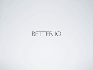 BETTER IO
 