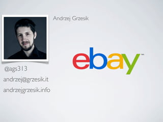 @ags313
andrzej@grzesik.it
andrzejgrzesik.info
Andrzej Grzesik
 