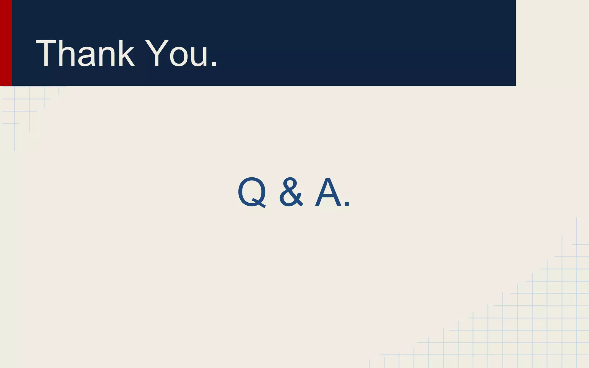 Thank You. 
Q & A. 
 