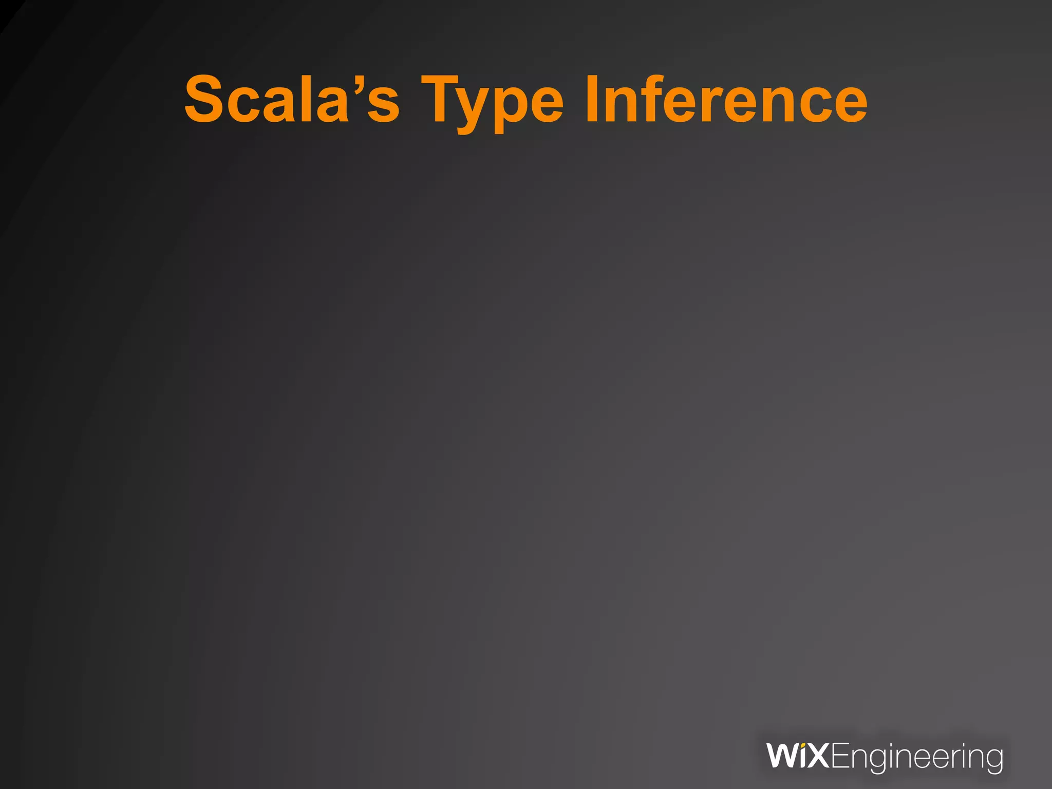 Scala’s Type Inference
 