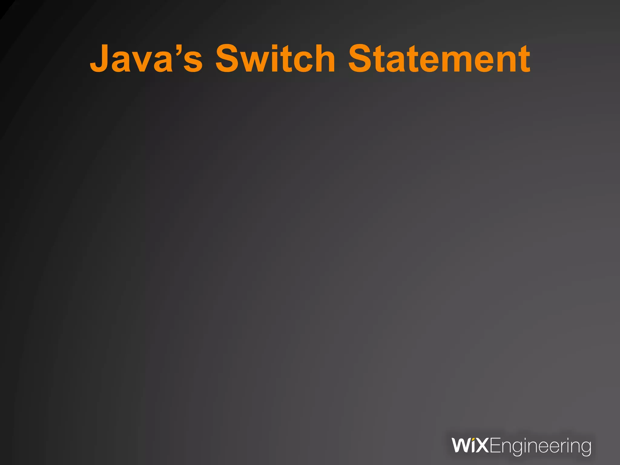 Java’s Switch Statement
 
