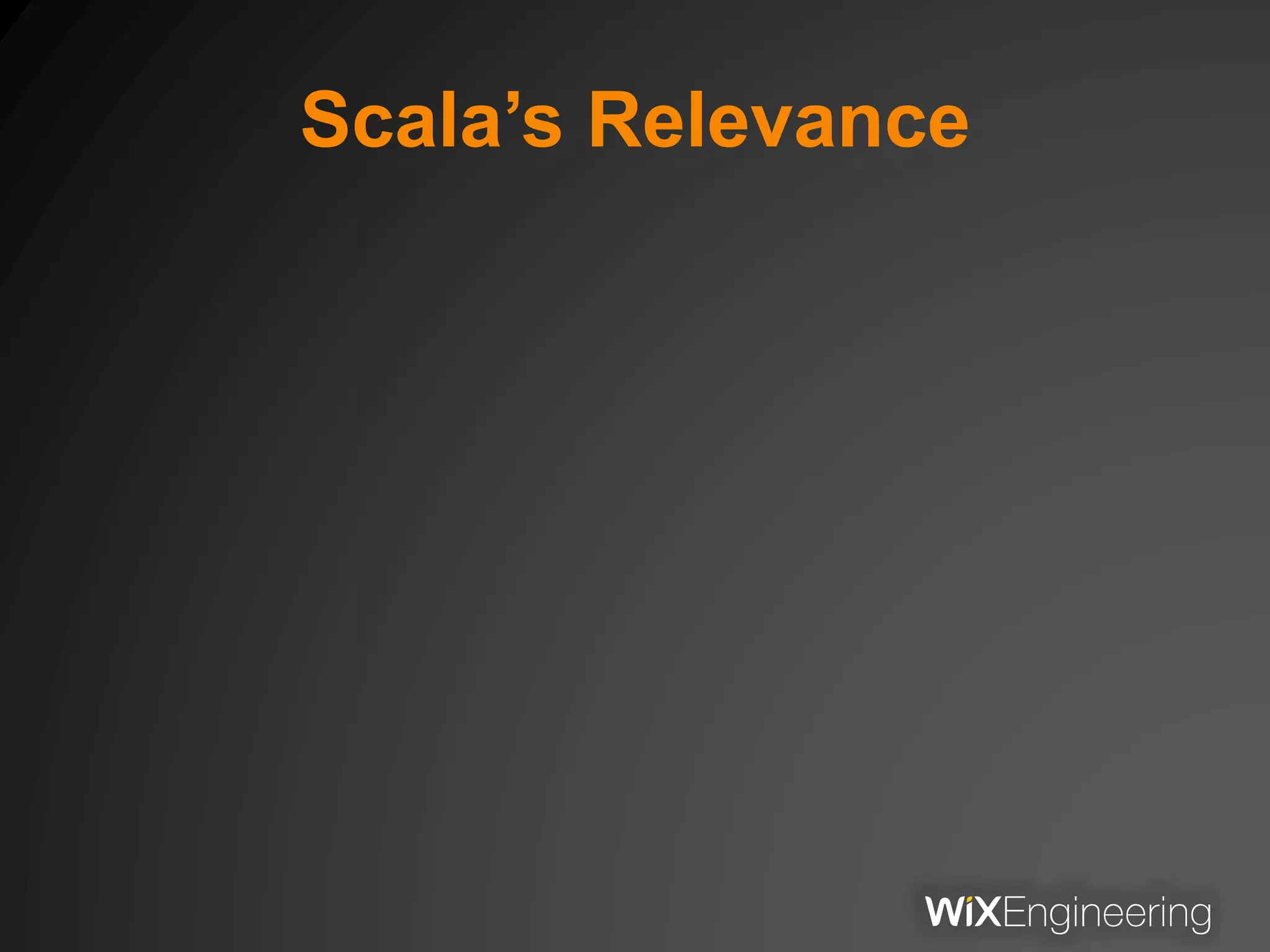 Scala’s Relevance
 