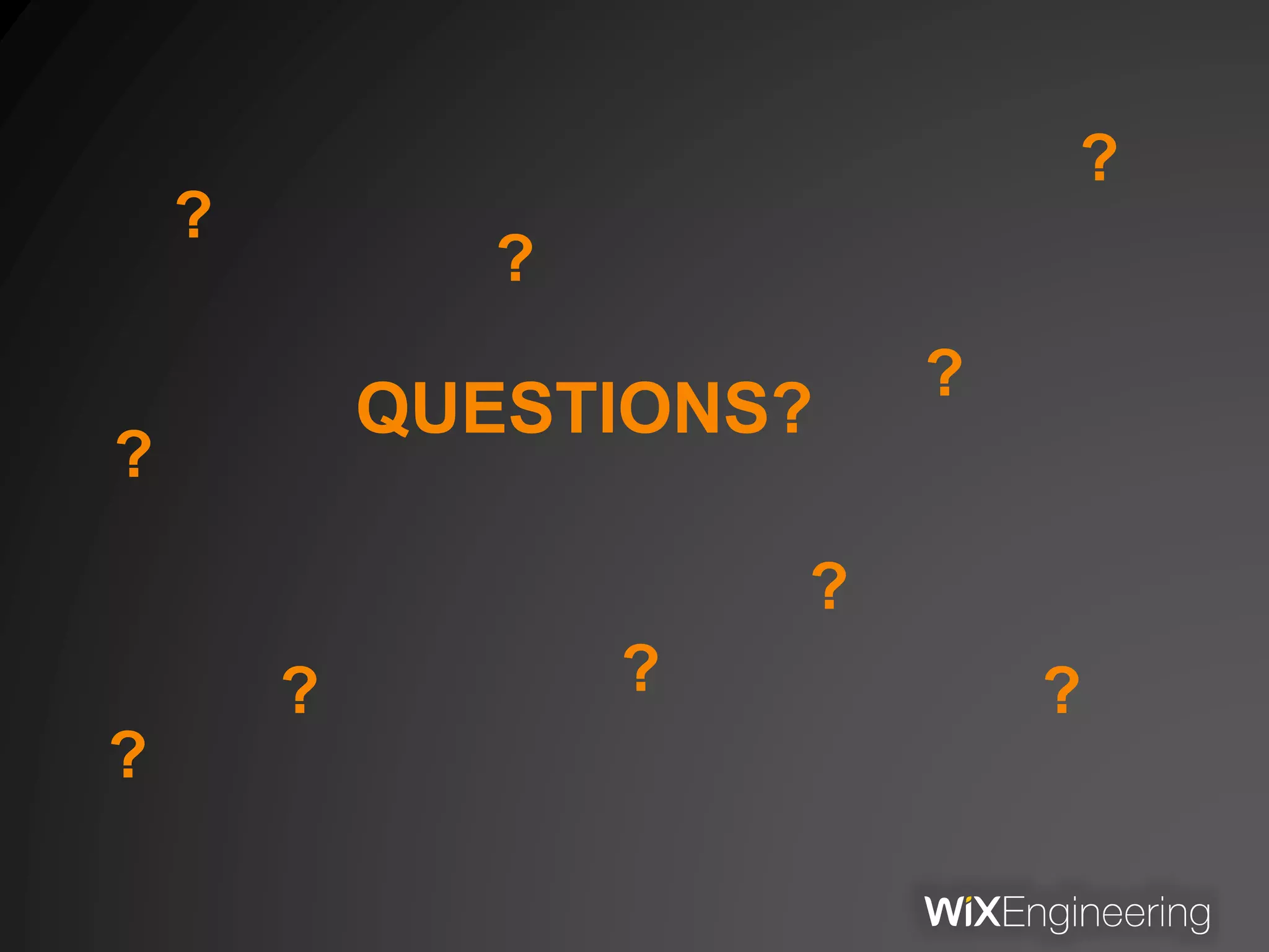 QUESTIONS?
?
?
?
?
?
?
?
?
?
?
 