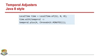 Temporal Adjusters
Java 8 style
 