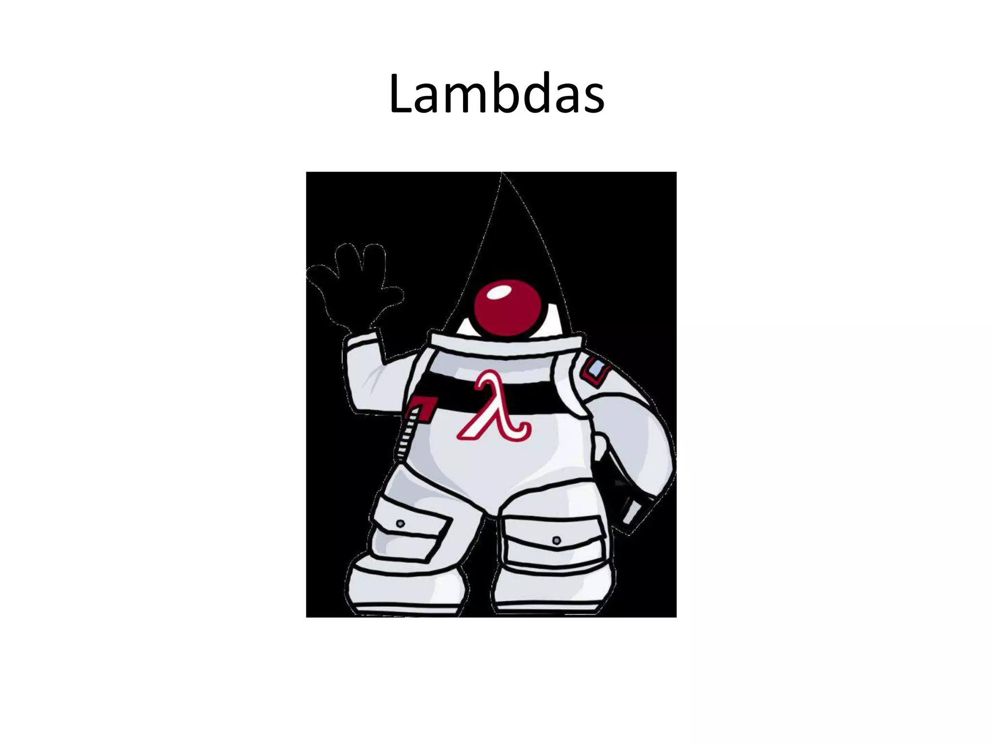 Lambdas
 
