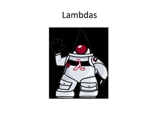 Lambdas
 