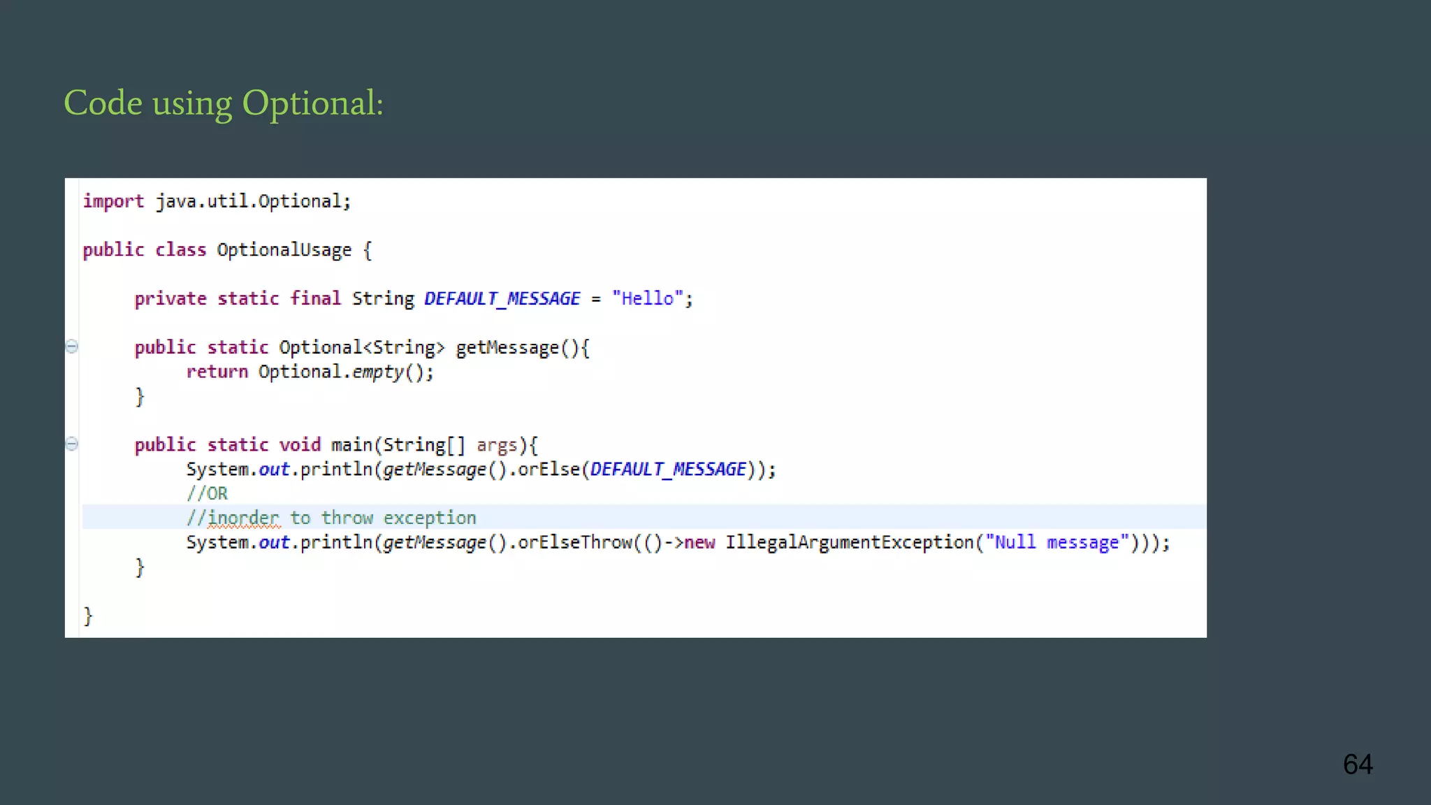 Code using Optional:
64
 