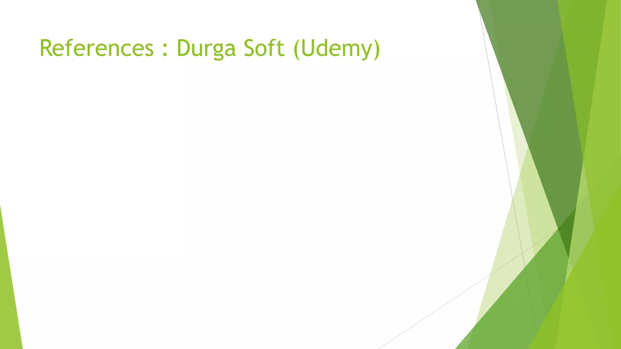 References : Durga Soft (Udemy)
 