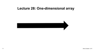 Lecture 28: One-dimensional array
111 Marius Claassen, 2017
 