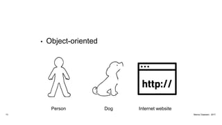 • Object-oriented
Person Dog Internet website
13 Marius Claassen, 2017
 