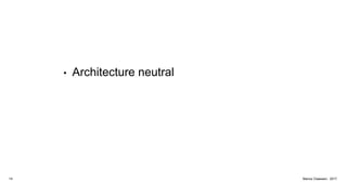 • Architecture neutral
14 Marius Claassen, 2017
 
