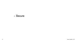 • Secure
16 Marius Claassen, 2017
 