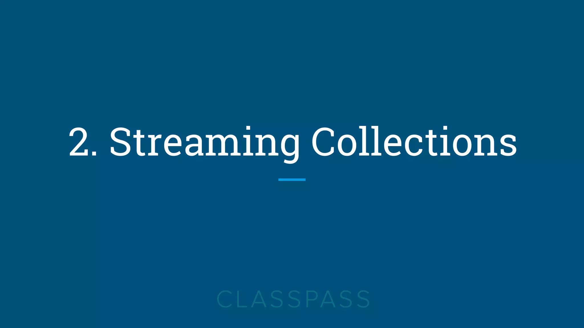 2. Streaming Collections
 