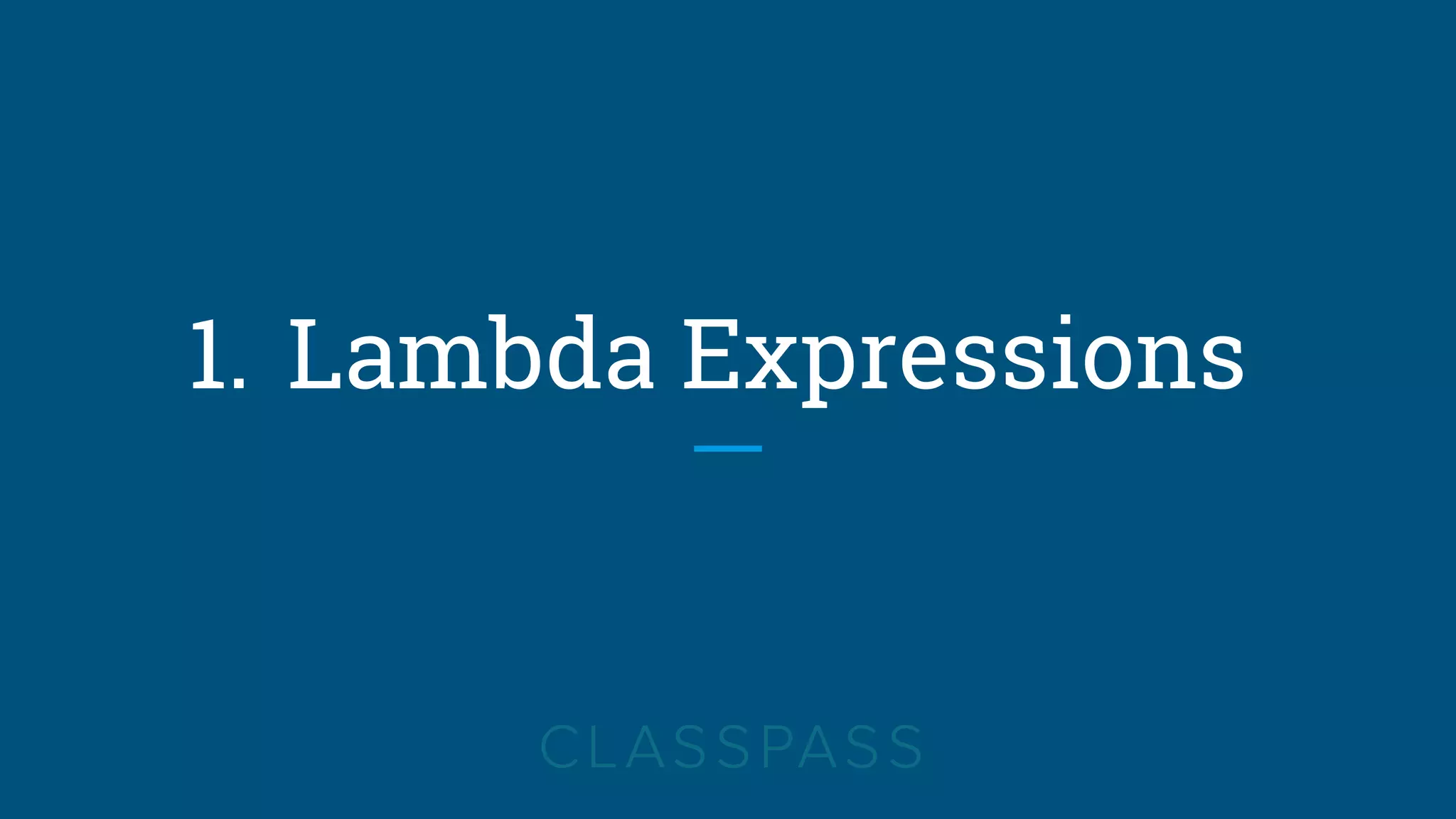 1. Lambda Expressions
 