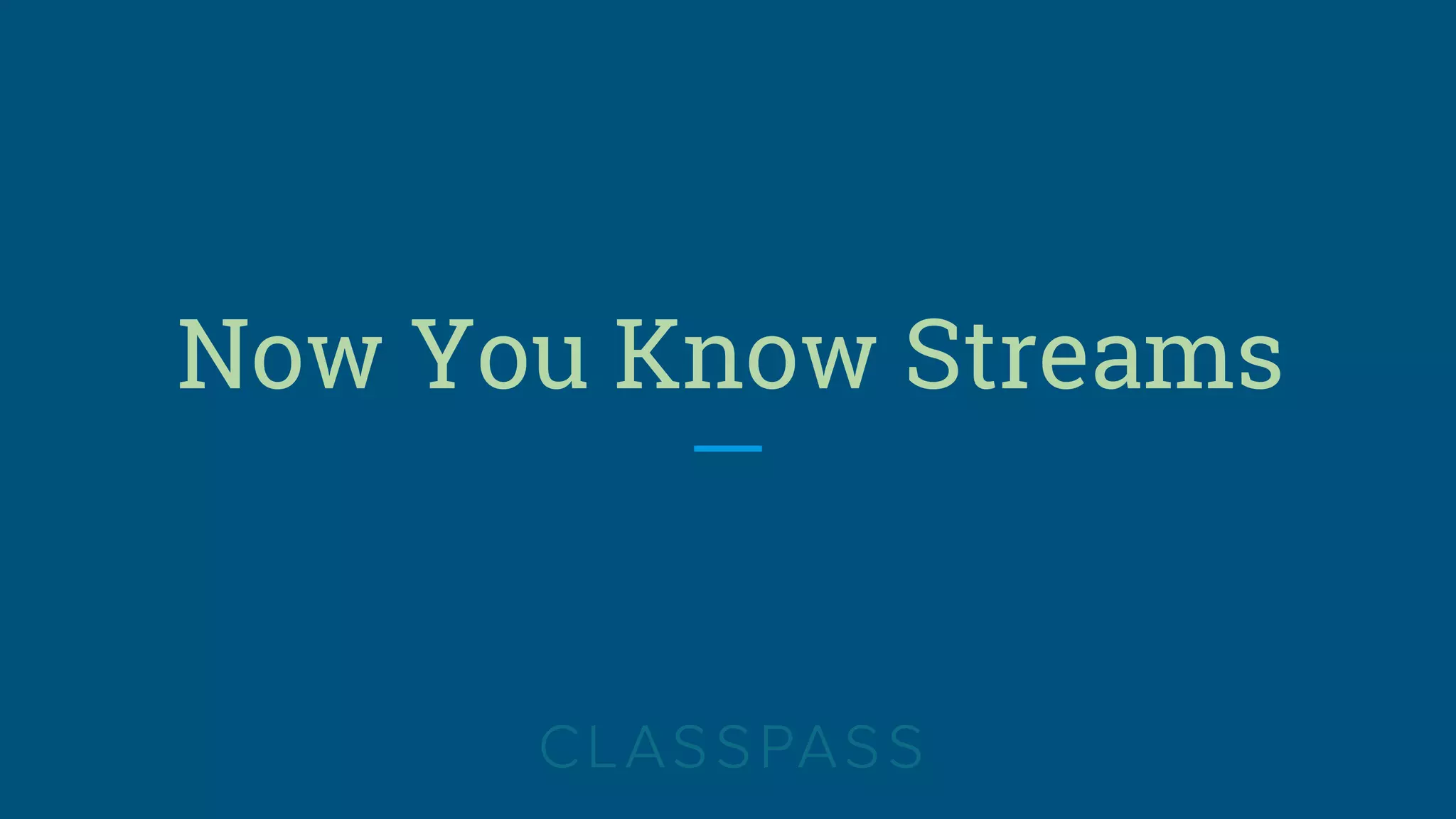 Now You Know Streams
 