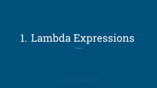 1. Lambda Expressions
 