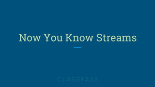 Now You Know Streams
 