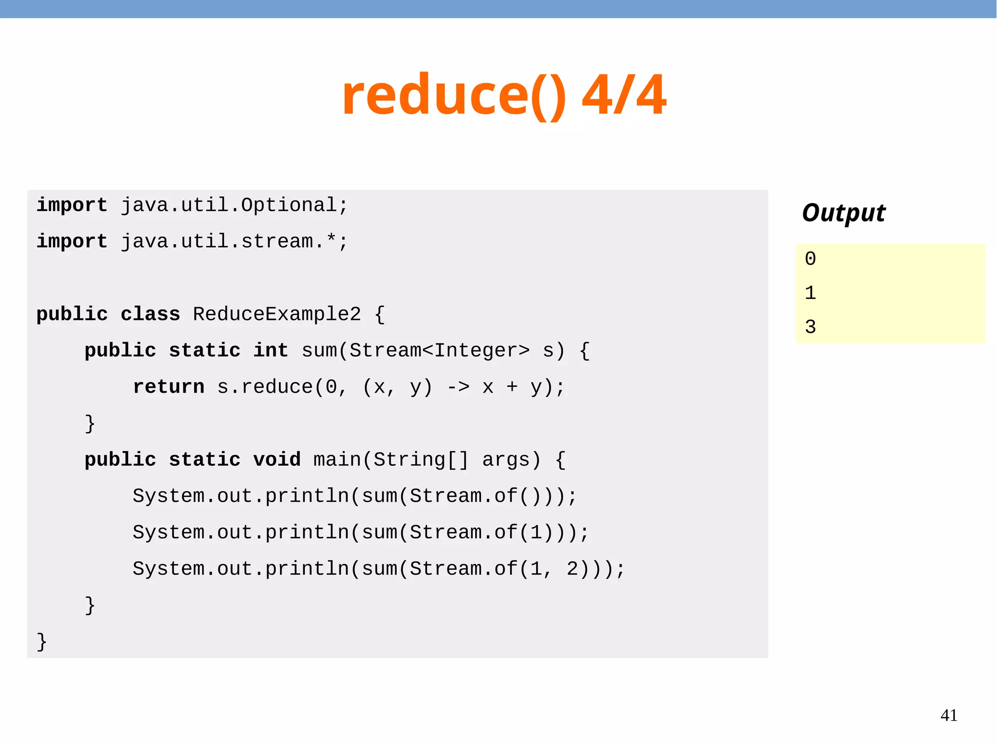 41
collect()
●
collect() takes a collector object and send
each element to the collector.
●
It allows the run-time to build the final data
structure gradually.
 