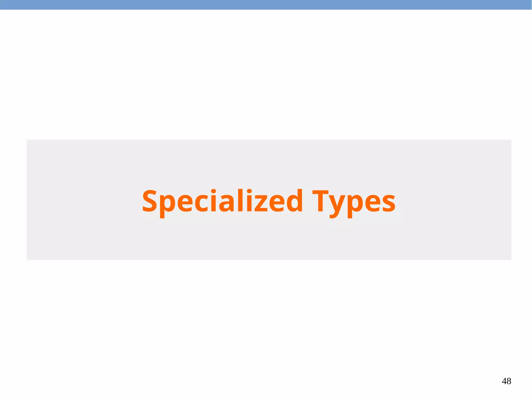 48
Specialized Types
●
To reduce box/unbox overhead, several
specialized types for int, long, and double are
provided.
– Streams
– Function Interfaces
– Predicate
– Collector
 