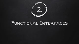 2.
Functional Interfaces
 