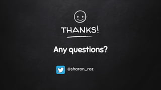 thanks!
Any questions?
@sharon_roz
 