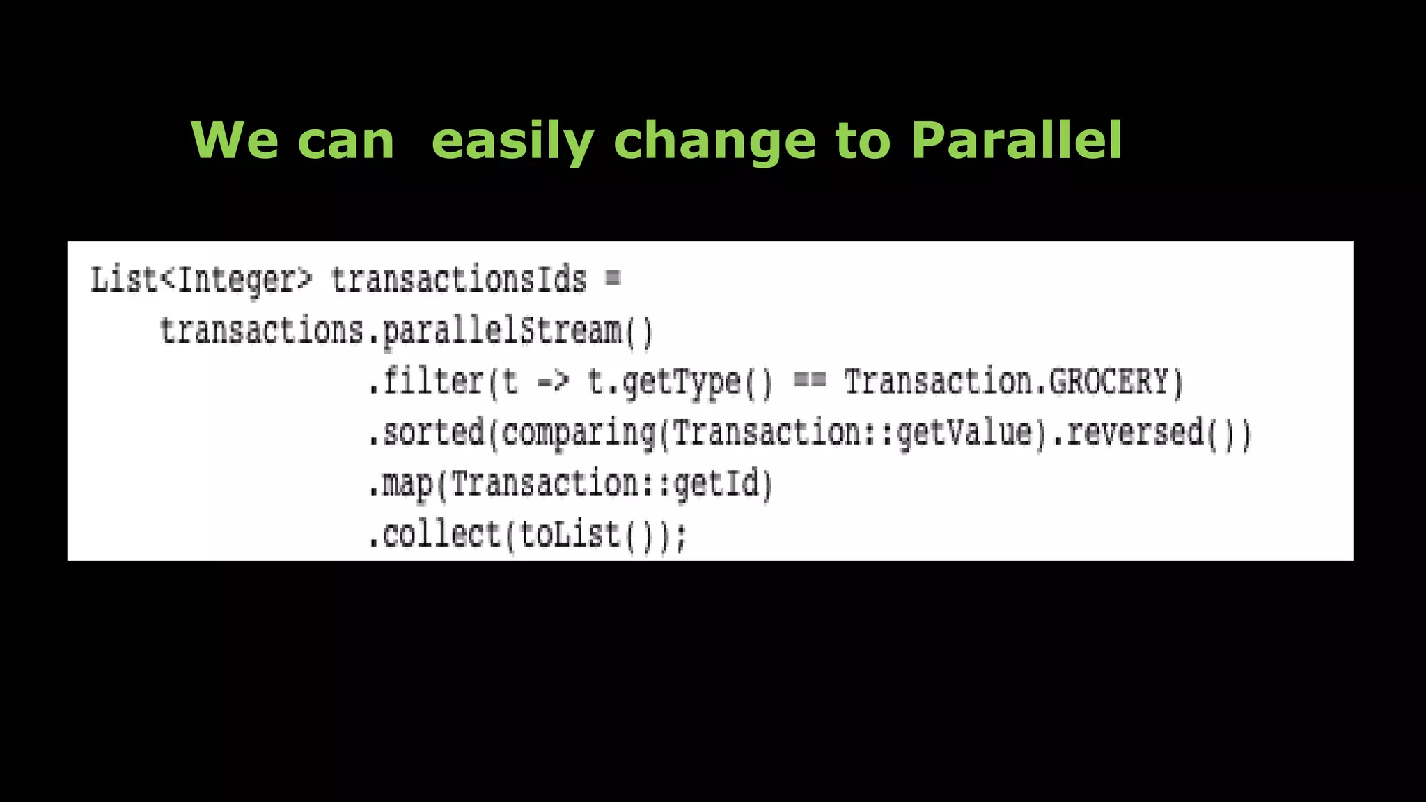 We can easily change to Parallel
 