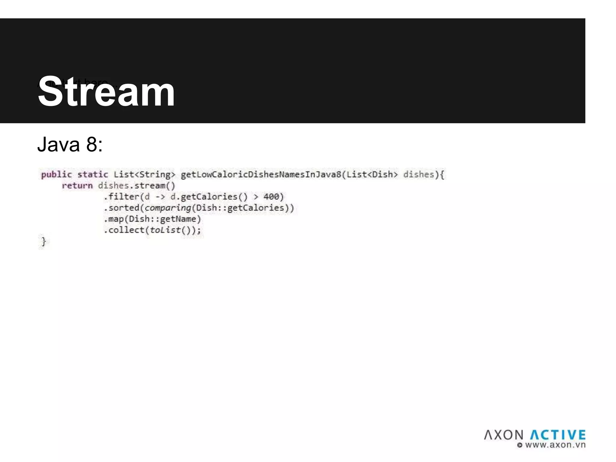 Add text here...
Stream
Java 8:
 