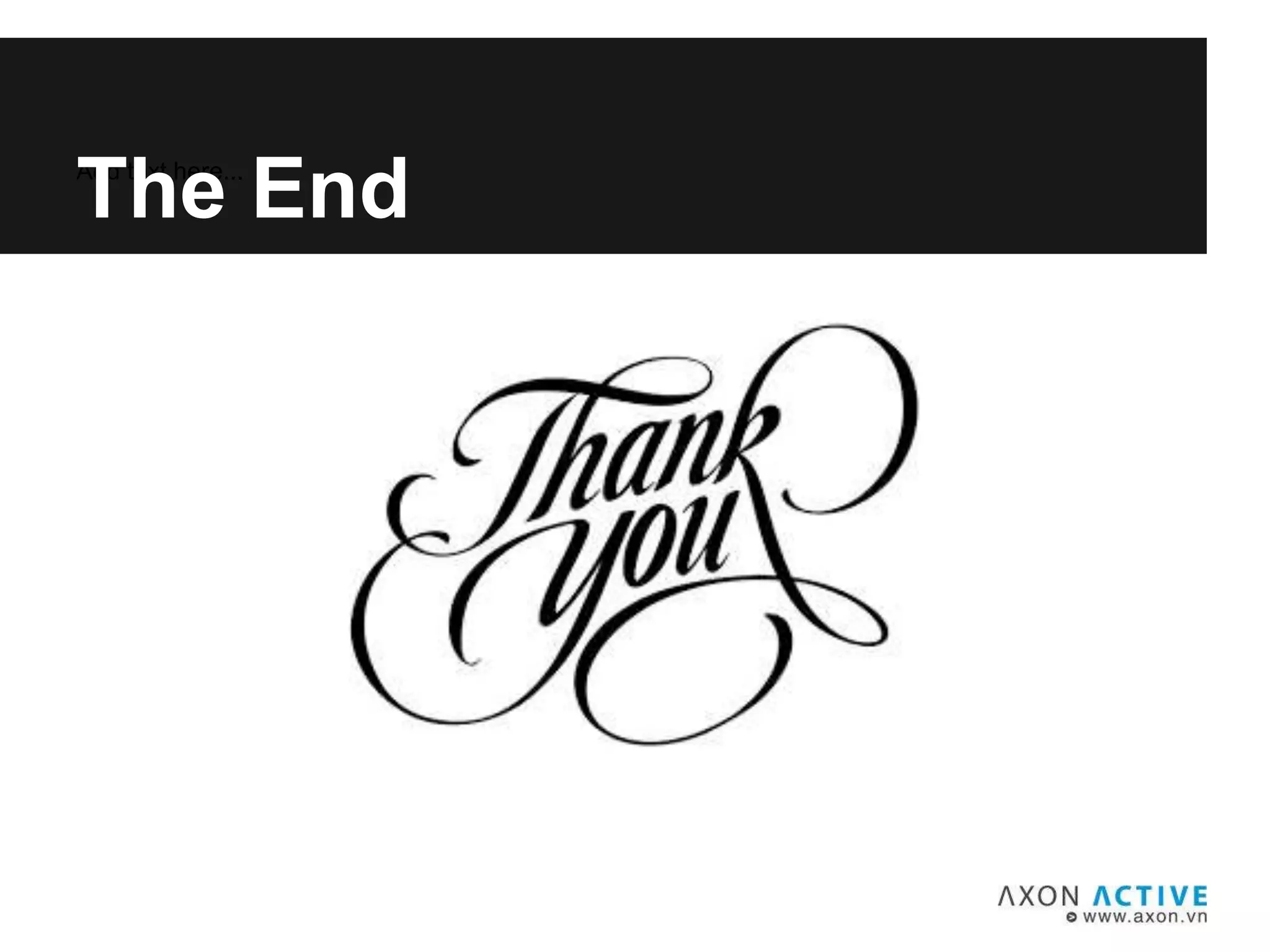 Add text here...
The End
 