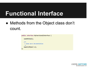 ● Methods from the Object class don’t
count.
Add text here...
Functional Interface
 