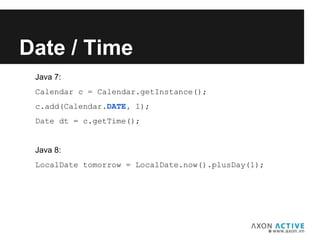 Java 7:
Calendar c = Calendar.getInstance();
c.add(Calendar.DATE, 1);
Date dt = c.getTime();
Java 8:
LocalDate tomorrow = LocalDate.now().plusDay(1);
Add text here...
Date / Time
 