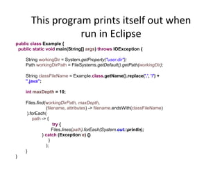 This	
  program	
  prints	
  itself	
  out	
  when	
  
run	
  in	
  Eclipse	
  
public class Example {
public static void ...