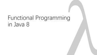 Functional Programming
in Java 8
 