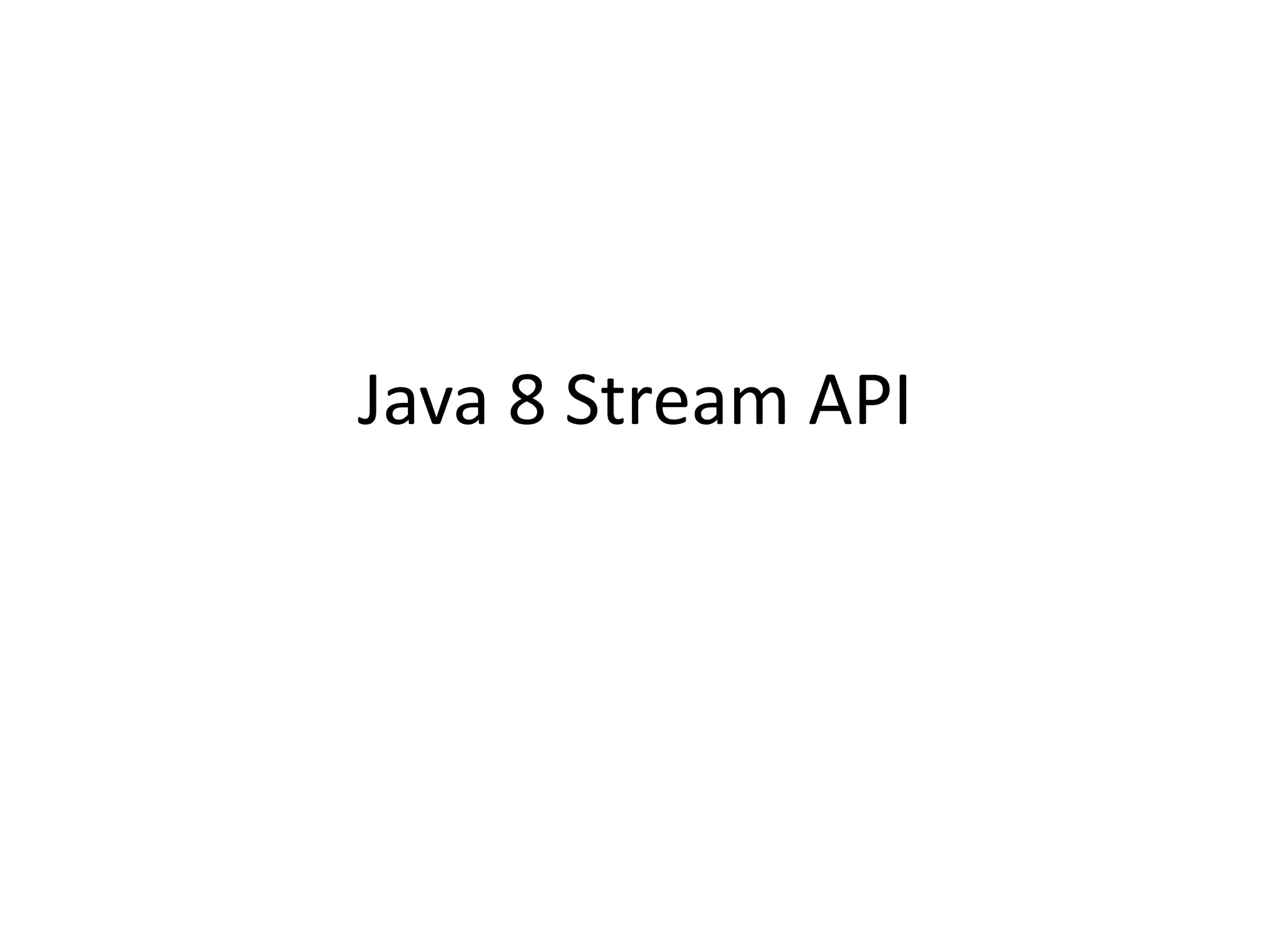 Java 8 Stream API
 