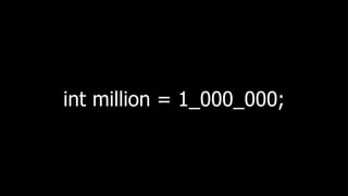 int million = 1_000_000;
 
