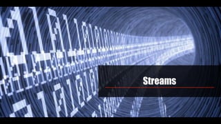 Streams
 