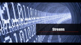 Streams
 
