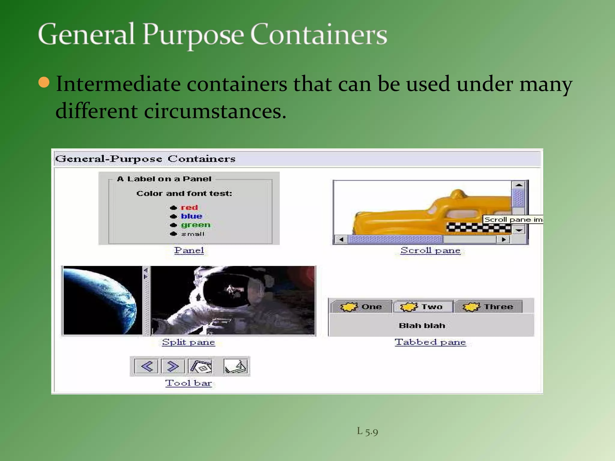 Intermediate containers that can be used under many
different circumstances.
L 5.9
 