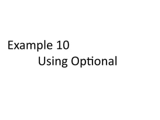 Example 10 
Using Optional 
 