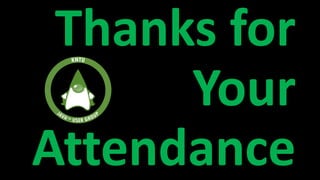 Thanks for
Your
Attendance
 