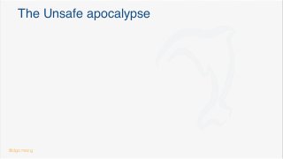 The Unsafe apocalypse
@dgomezg
 