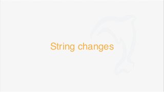 String changes
 
