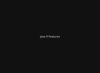 Java 9 Features
 