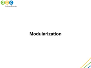 Modularization
 
