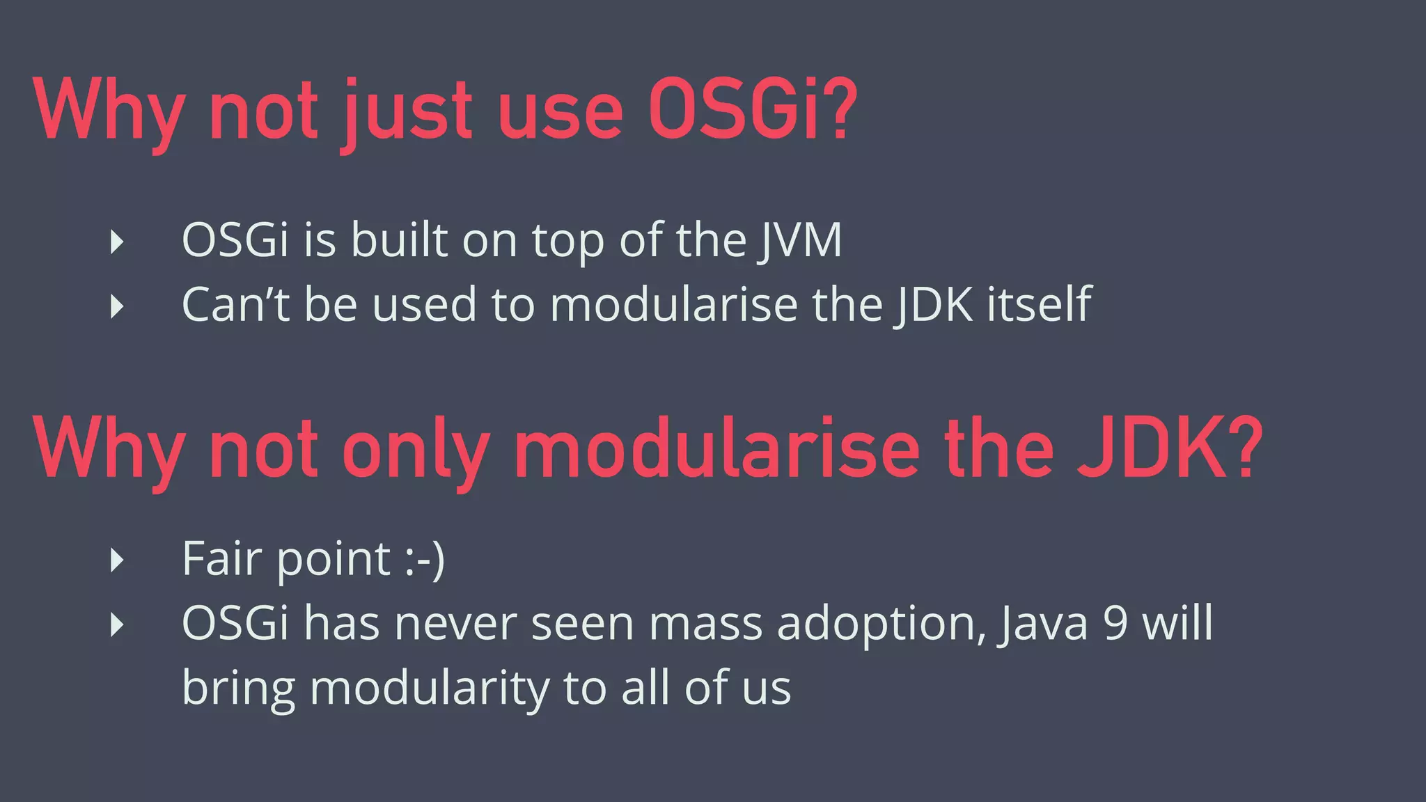 Goodbye classpath
Reliable conﬁguration
 